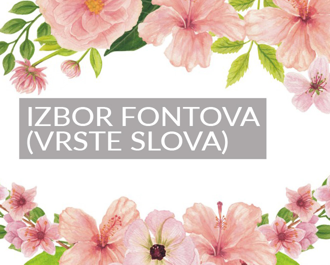IZBOR FONTOVA (VRSTE SLOVA) – ĆIRILICA/LATINICA PISANA/ŠTAMPANA